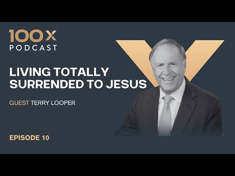 Episode: 10 Terry Looper – Living Totally Surrendered to Jesus – Part 2